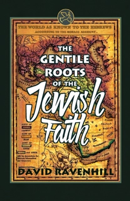 The Gentile Roots Of The Jewish Faith, David Ravenhill - Paperback - 9780998109633