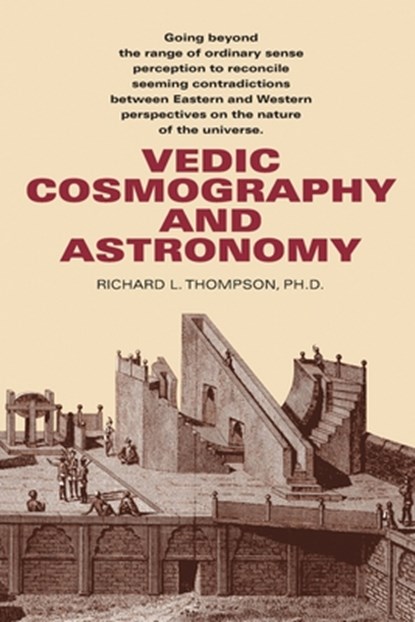 Vedic Cosmography and Astronomy, Richard L. Thompson - Paperback - 9780998187150