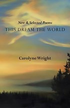 This Dream the World | Carolyne Wright | 