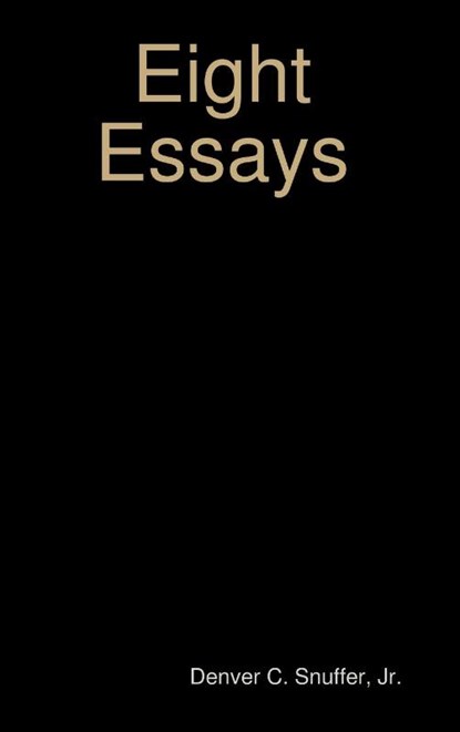 Eight Essays, Denver C Snuffer - Gebonden - 9780998207605