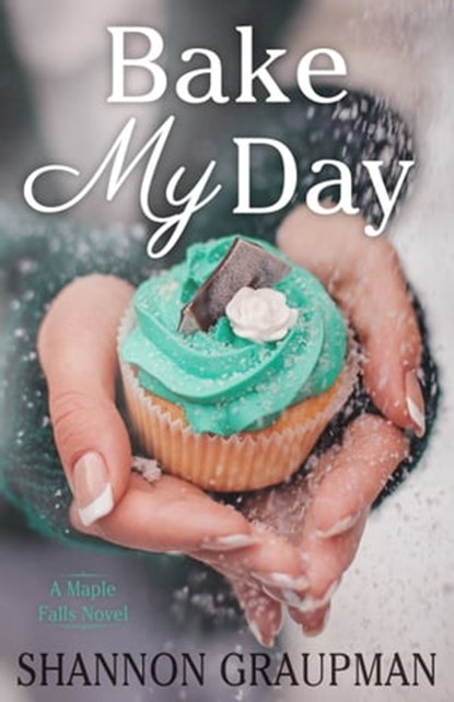 Bake My Day, Shannon Graupman - Ebook - 9780998215112