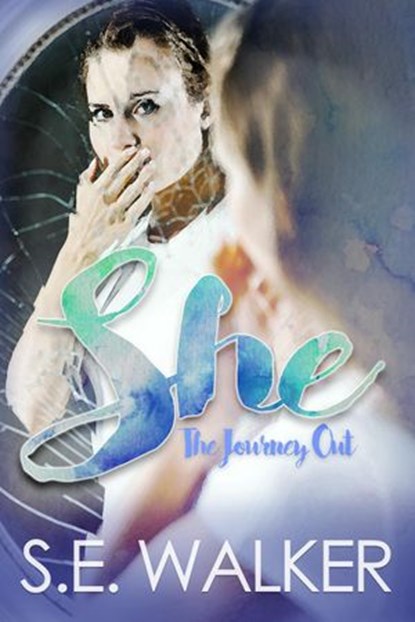 She: The Journey Out, S. E. Walker - Ebook - 9780998217017