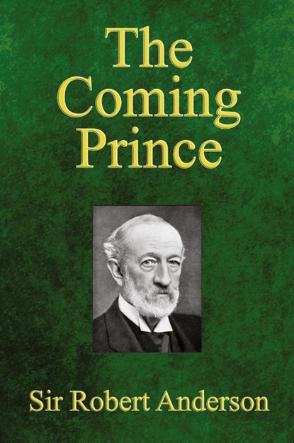 The Coming Prince, Sir Robert (Institute for Social Studies in Medical Care London) Anderson - Paperback - 9780998217246