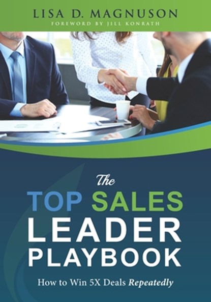 The TOP Sales Leader Playbook: How to Win 5X Deals Repeatedly, Jill Konrath - Paperback - 9780998224718