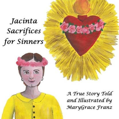 Jacinta Sacrifices for Sinners, Marygrace Rose Franz - Paperback - 9780998246123
