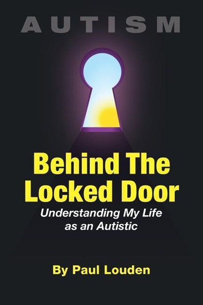 AUTISM - BEHIND THE LOCKED DOO, Paul Louden - Paperback - 9780998255002