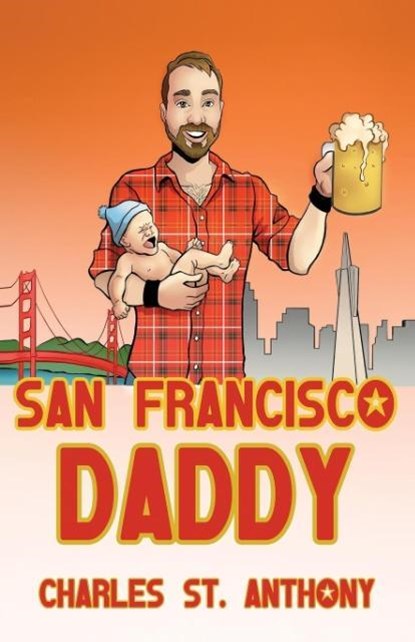 San Francisco Daddy, Charles St Anthony - Paperback - 9780998318547