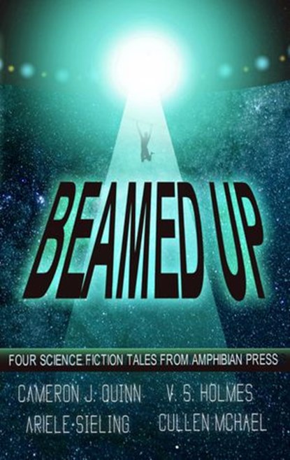 Beamed Up, V. S. Holmes ; Cameron J. Quinn ; Ariele Sieling ; Cullen McHael - Ebook - 9780998333267