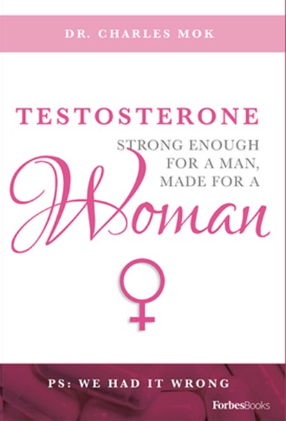 Testosterone: Strong Enough for a Man, Made for a Woman, Charles Mok - Gebonden - 9780998365503
