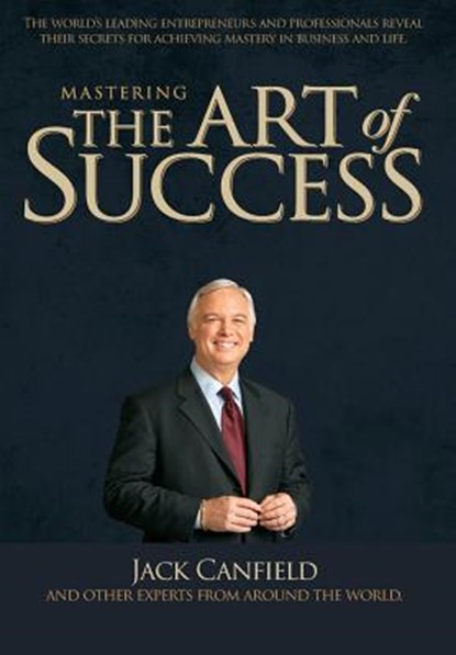 Mastering The Art Of Success, Jack Canfield - Gebonden - 9780998369044