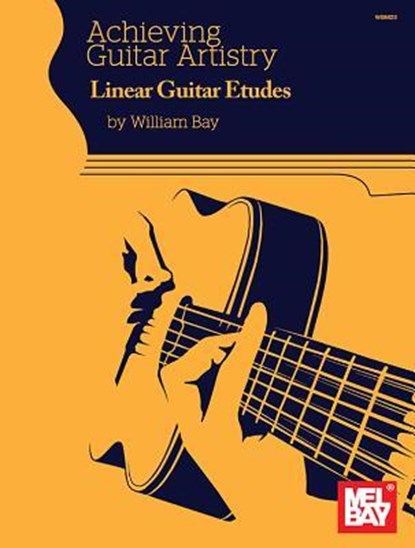 ACHIEVING GUITAR ARTISTRY LINEAR GUITAR, William Bay - Paperback - 9780998384207
