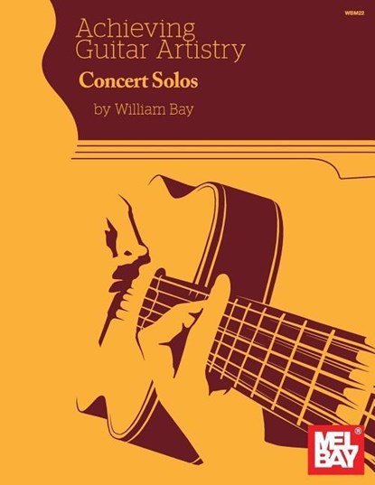 Achieving Guitar Artistry - Concert Solos, William Bay - Paperback - 9780998384214