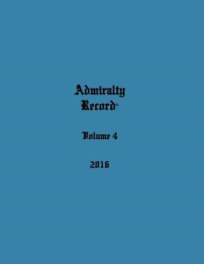 Admiralty Record(r) Volume 4 (2016), Kirk N. Aurandt - Paperback - 9780998385365