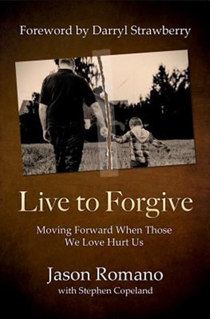 Live to Forgive, Jason Romano - Paperback - 9780998393544