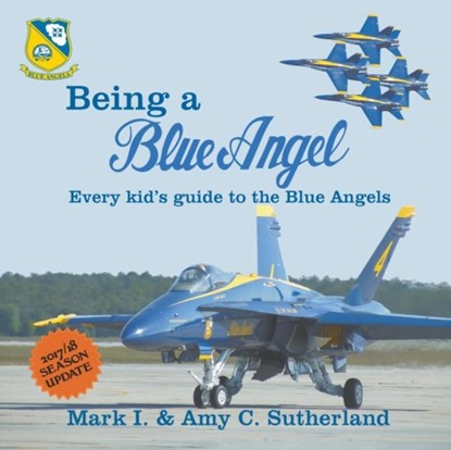 Being a Blue Angel, Mark I Sutherland ; Amy C Sutherland - Paperback - 9780998400037