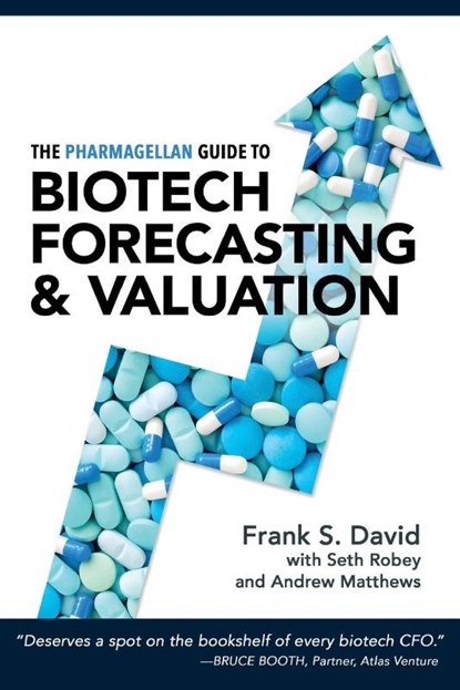 The Pharmagellan Guide to Biotech Forecasting and Valuation, Frank S David ; Seth Robey ; Andrew Matthews - Paperback - 9780998407500