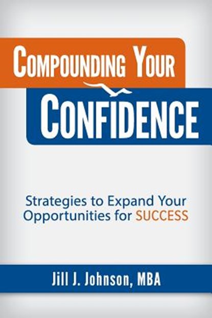 Compounding Your Confidence, Jill J Johnson - Paperback - 9780998423647