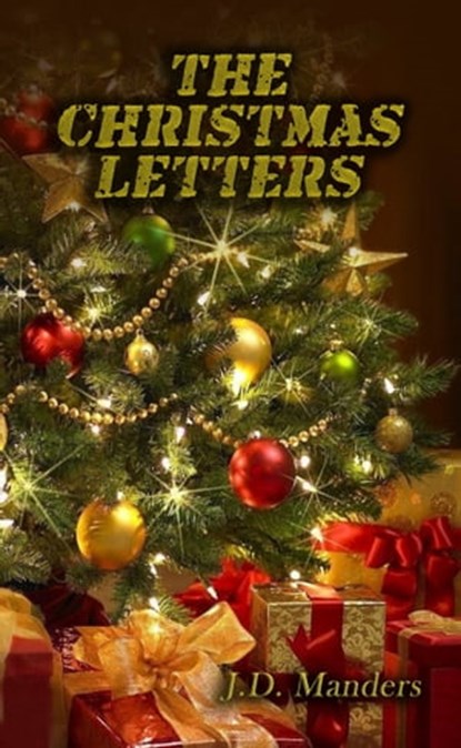 The Christmas Letters: Letters from a Soldier to His Children about the Meaning of Christmas, J.D. Manders - Ebook - 9780998424910
