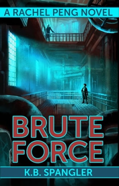 Brute Force, K.B. Spangler - Ebook - 9780998431710