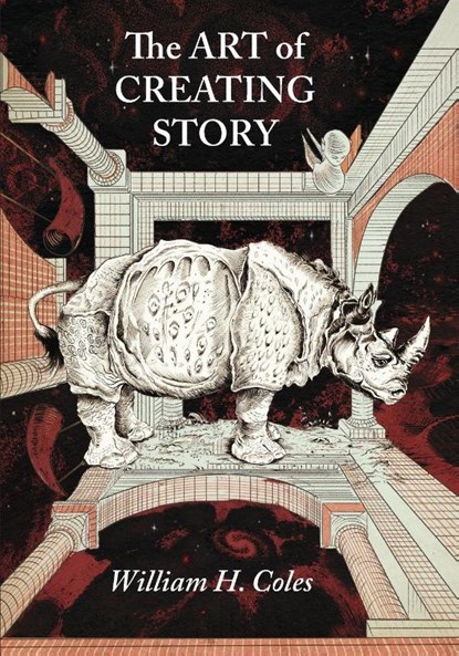 The Art of Creating Story, William H Coles - Paperback - 9780998437668