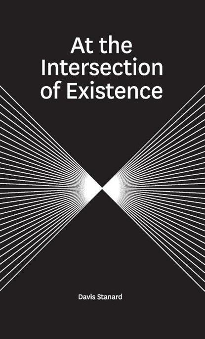 At the Intersection of Existence, Davis Stanard - Paperback - 9780998447254