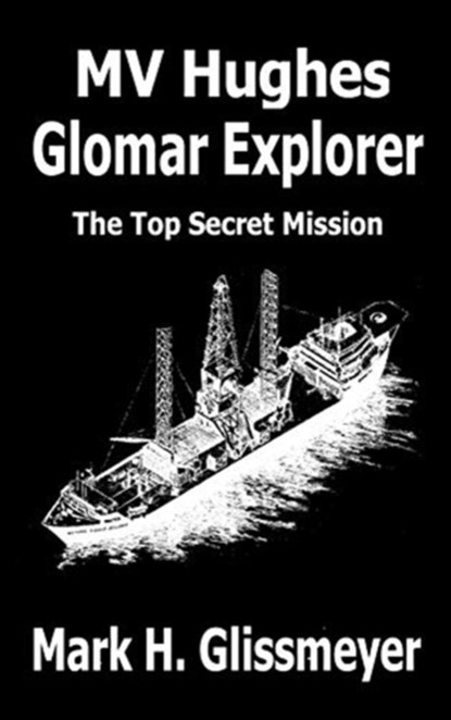 MV Hughes Glomar Explorer, Mark H Glissmeyer - Gebonden - 9780998541679