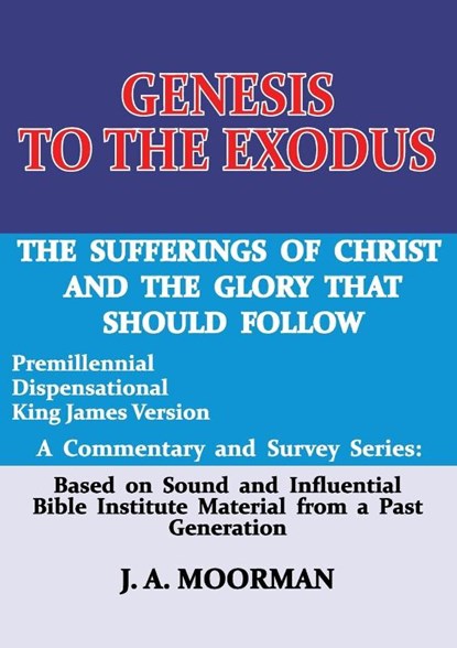 Genesis to the Exodus, MOORMAN,  J A - Paperback - 9780998545219