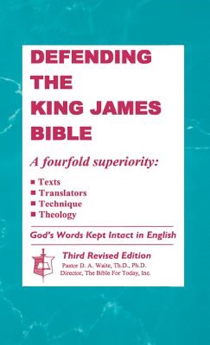 Defending the King James Bible, Dr Th D Ph D D a Waite - Gebonden - 9780998545288