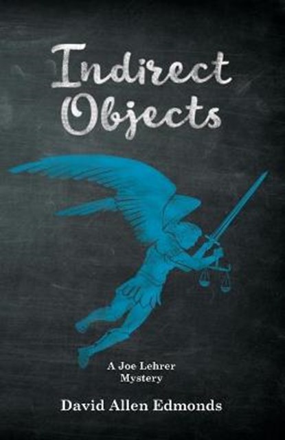 Indirect Objects: A Joe Lehrer Mystery, David Allen Edmonds - Paperback - 9780998546636