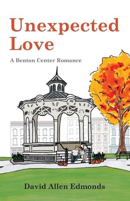 Unexpected Love: A Benton Center Romance, David Allen Edmonds - Paperback - 9780998546674