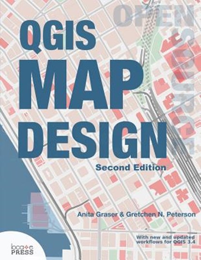 QGIS Map Design, Anita Graser ; Gretchen N Peterson - Paperback - 9780998547749
