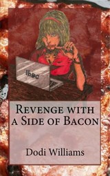 Revenge with a Side of Bacon - Dodi Williams - 9780998550015