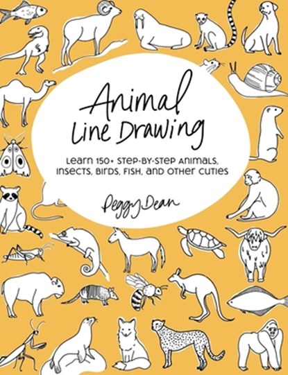 Animal Line Drawing: Learn 150+ Step-by-Step Animals, Insects, Birds, Fish, and Other Cuties, Peggy Dean - Paperback - 9780998558547