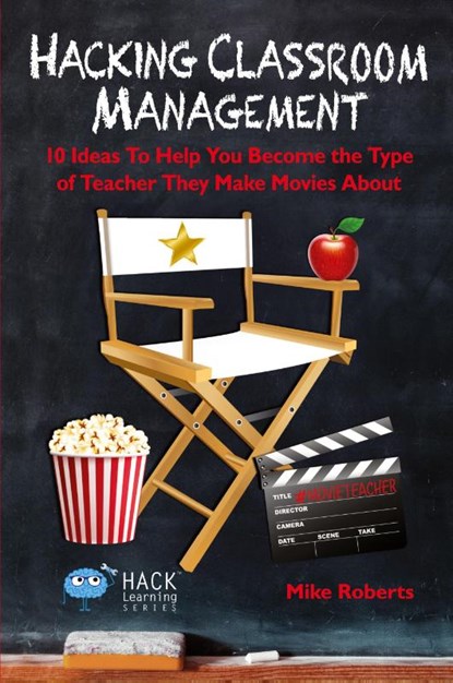 Hacking Classroom Management, Mike Roberts - Paperback - 9780998570587