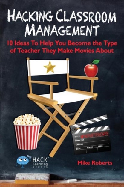 Hacking Classroom Management, Mike Roberts - Paperback - 9780998570587