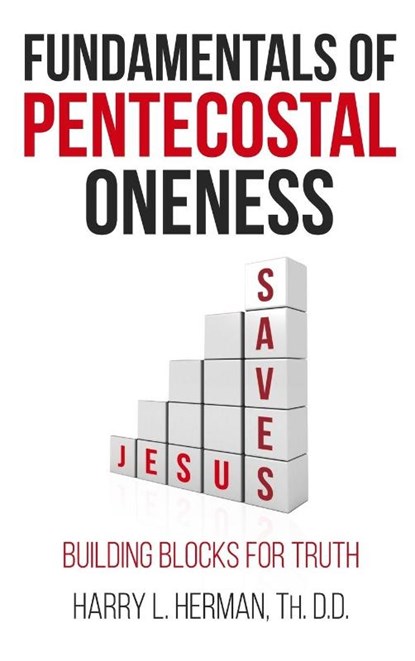 Fundamentals of Pentecostal Oneness, Harry L Herman - Gebonden - 9780998579962
