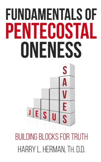 Fundamentals of Pentecostal Oneness, Harry L Herman - Gebonden - 9780998579962
