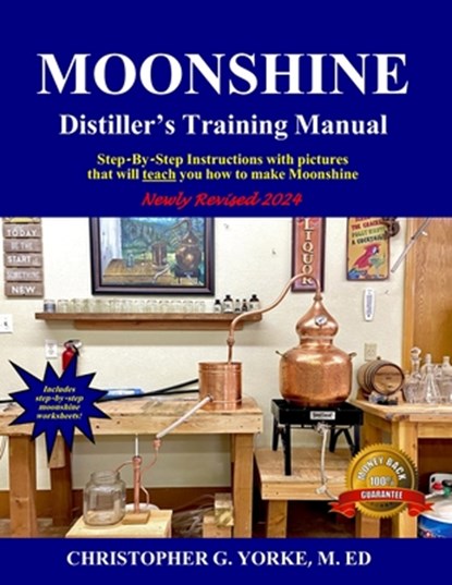 Moonshine Distiller's Training Manual, Christopher G. Yorke M. Ed - Paperback - 9780998600512