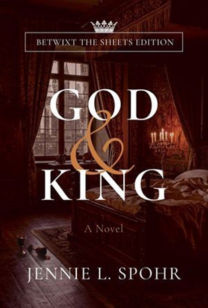 God & King, Betwixt the Sheets Edition, J. L. Spohr - Ebook - 9780998627731