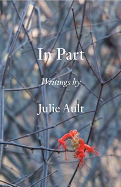 In Part: Writings by Julie Ault, Julie Ault - Gebonden - 9780998632643