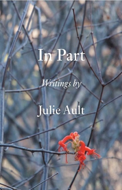 In Part: Writings by Julie Ault, Julie Ault - Gebonden - 9780998632643
