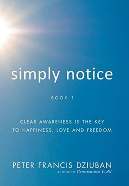 Simply Notice, Peter Francis Dziuban - Gebonden - 9780998652443