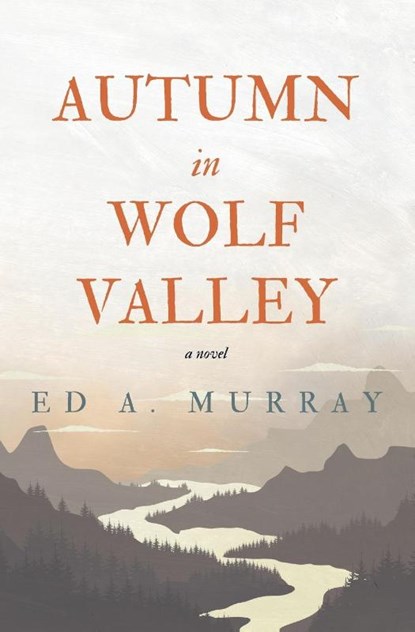 Autumn in Wolf Valley, Ed A Murray - Paperback - 9780998688930