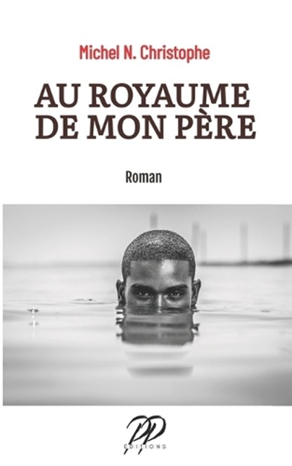 Au Royaume de mon Père, Michel N. Christophe - Ebook - 9780998704586