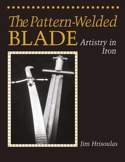 The Pattern-Welded Blade, Jim Hrisoulas - Paperback - 9780998708157