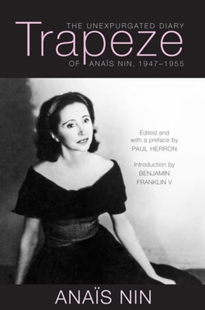 Trapeze: The Unexpurgated Diary of Anais Nin, 1947-1955, Anais Nin - Ebook - 9780998724621