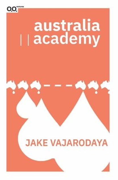 Australia Academy, Jake Vajarodaya - Ebook - 9780998745268