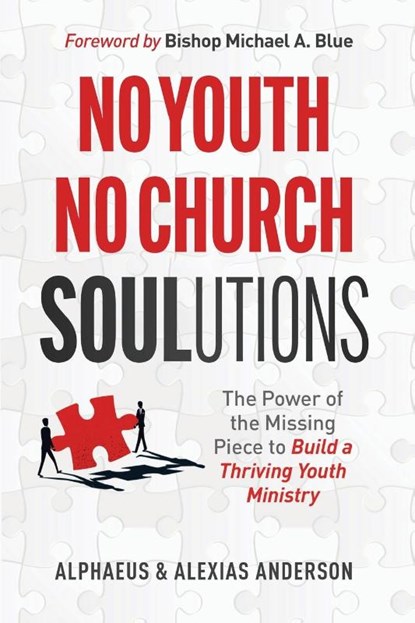 No Youth, No Church SOULutions, Alphaeus Anderson ; Alexias Anderson - Paperback - 9780998758732