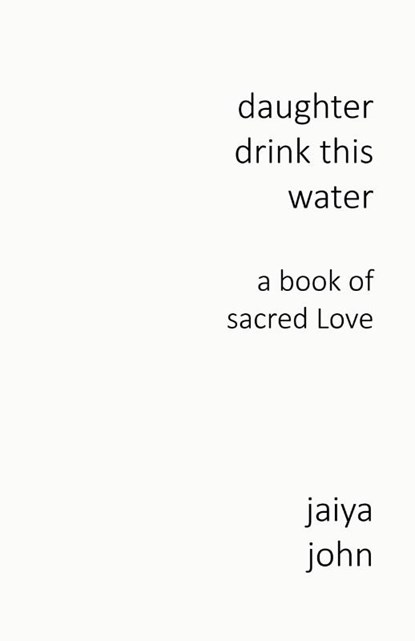 Daughter Drink This Water, Jaiya John - Paperback - 9780998780214