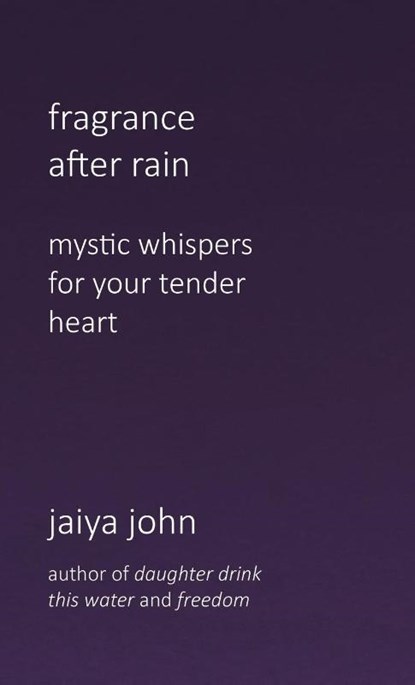 Fragrance After Rain, Jaiya John - Gebonden - 9780998780276